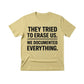 They Tried To Erase Us We Documented Everything Press Printed TShirt-PW5107