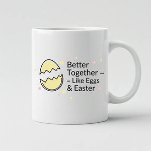 Better Together Like Eggs & Easter Printed Mug-PW607