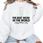 The Best Mom in The World Happy Mother's Day Printed Sweatshirt - PW560