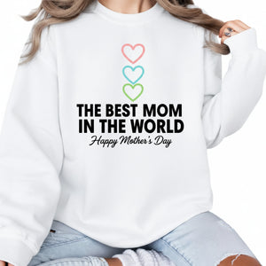 The Best Mom in The World Happy Mother's Day Printed Sweatshirt - PW560