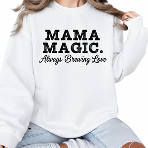 Mama Magic. Always Brewing Love Mother's Day Printed Sweatshirt - PW566