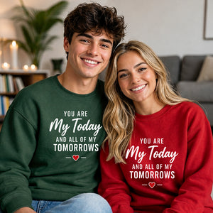 Romantic Couples My Today For him For her gift sweatshirt
