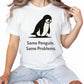 Same Penguin Same Problems Trending Printed T-Shirt - PW5010