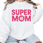 I'm a Super Mom Mother's Day Printed Sweatshirt - PW564