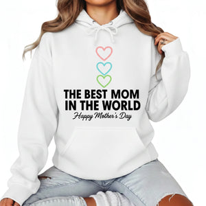 The Best Mom in The World Happy Mother's Day Printed Hoodie - PW560