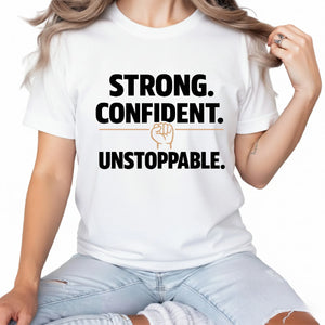 Strong, Confident and Unstoppable Women's Day T-Shirt - PW548