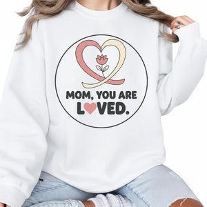 Mom You are Loved Printed Mother's Day Sweatshirt - PW557
