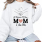 I am Me, All Because of You Mom Printed Mother's Day Sweatshirt - PW559