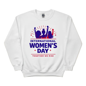 International Women's Day, Together We Rise Sweatshirt - PW549