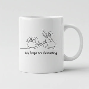 Bunny My Peeps are Exhausting Easter Printed Mug-PW601