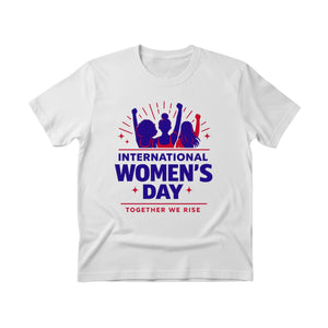 International Women's Day, Together We Rise T-Shirt - PW549
