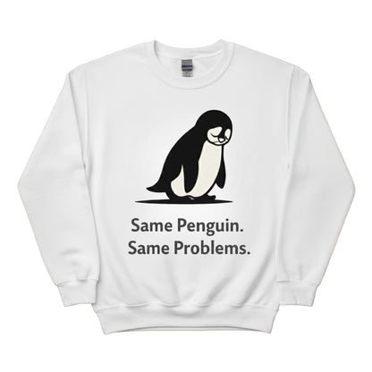 Same Penguin Same Problems Trending Printed Sweatshirt - PW5010