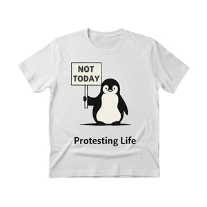 Not Today Protesting Life ft. Penguin Trending Printed T-Shirt - PW5009