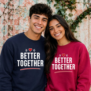 Bold Better Together For him For her gift sweatshirt
