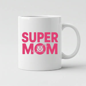 I'm a Super Mom Mother's Day Mug -PW564