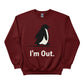 I'm Out ft. Penguin Trending Prined Sweatshirt - PW5007