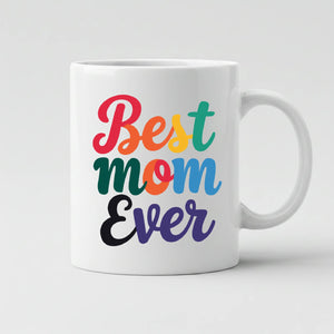 Best Mom Ever Mother's Day Mug -SW108