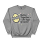 Better Together Like Eggs & Easter Printed Sweatshirt - PW607