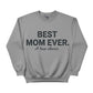 Best Mom Ever A True Classic Mother's Day Printed Sweatshirt - PW565