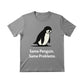 Same Penguin Same Problems Trending Printed T-Shirt - PW5010