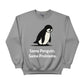 Same Penguin Same Problems Trending Printed Sweatshirt - PW5010