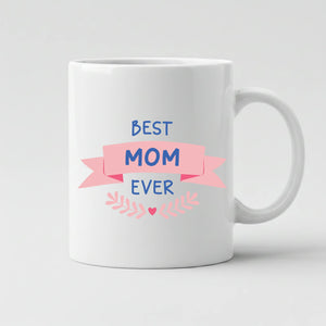 Best Mom Ever Mother's Day Mug -PW556