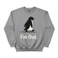 I'm Out ft. Penguin Trending Prined Sweatshirt - PW5007