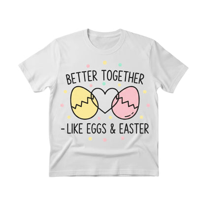 Better Together Like Eggs & Easter Printed Tshirt-PW609