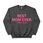 Best Mom Ever A True Classic Mother's Day Printed Sweatshirt - PW565