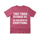 They Tried To Erase Us We Documented Everything Press Printed TShirt-PW5107