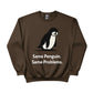Same Penguin Same Problems Trending Printed Sweatshirt - PW5010