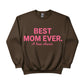 Best Mom Ever A True Classic Mother's Day Printed Sweatshirt - PW565