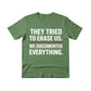 They Tried To Erase Us We Documented Everything Press Printed TShirt-PW5107