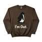 I'm Out ft. Penguin Trending Prined Sweatshirt - PW5007