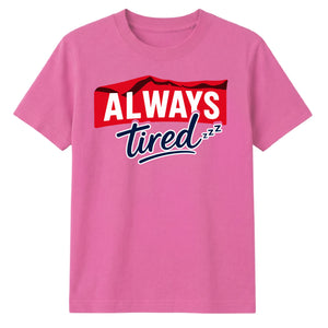 Charming Sleepy Always Tired Block Slogan Unisex T-Shirt