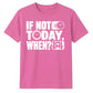Inspiring If Not Today When Slogan Graphic Unisex T-Shirt