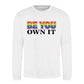 Be You Own It Bold Rainbow Pride Month Unisex Sweatshirt