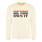 Be You Own It Bold Rainbow Pride Month Unisex Sweatshirt