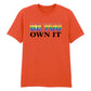 Be You Own It Fiery Bold Gradient Slogan Unisex T-Shirt Pride Day LGBTQ