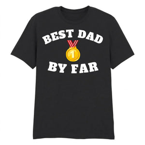 Best Dad By Far Fathers Day Printed Unisex T-Shirt