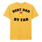 Best Dad By Far Fathers Day Printed Unisex T-Shirt