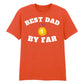 Best Dad By Far Fathers Day Printed Unisex T-Shirt