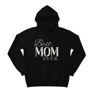Best Mom Ever Mother's Day Printed Unisex Hoodie