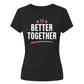 Better Together For Him For Her Gifts Ladies Fit T-Shirt