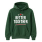 Better Together For Him For Her Gifts Unisex Hoodie
