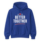 Better Together For Him For Her Gifts Unisex Hoodie