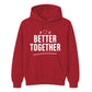 Better Together For Him For Her Gifts Unisex Hoodie