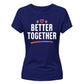 Better Together For Him For Her Gifts Ladies Fit T-Shirt