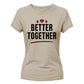 Better Together For Him For Her Gifts Ladies Fit T-Shirt