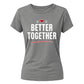 Better Together For Him For Her Gifts Ladies Fit T-Shirt